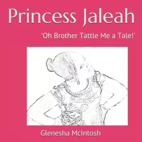 Princess Jaleah: 'Oh Brother Tattle Me a Tale!'