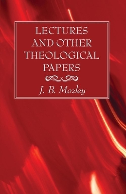 Lectures and Other Theological Papers
