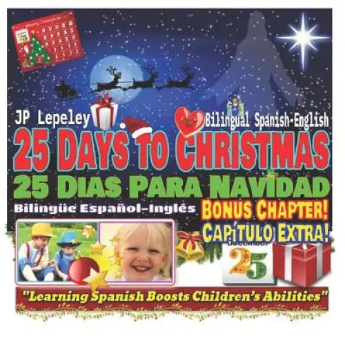 25 Days to Christmas. Bilingual Spanish-English. Bonus Chapter: 25 Dias Para Navidad. Biling