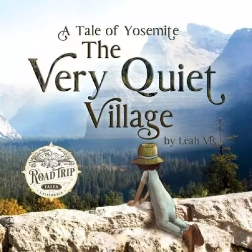 The Very Quiet Village: A Tale of Yosemite