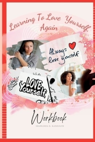 Learning to Love Yourself, Again: Your Journey to Rediscover Self-Love