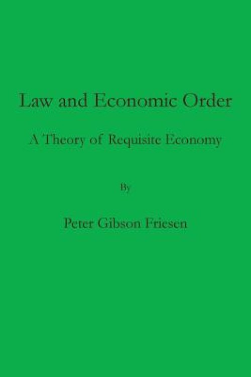 Law and Economic Order : A Theory of Requisite Economy