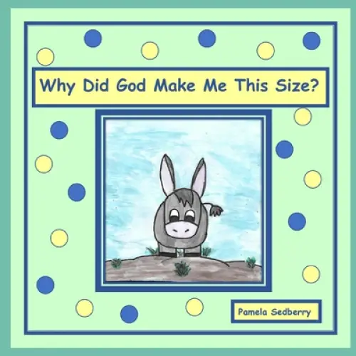 Why Did God Make Me This Size?
