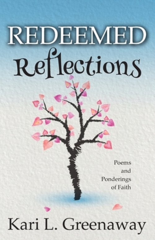 Redeemed Reflections: Poems and Ponderings of Faith