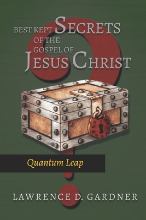 Best Kept Secrets of The Gospel of Jesus Christ: Quantum Leap