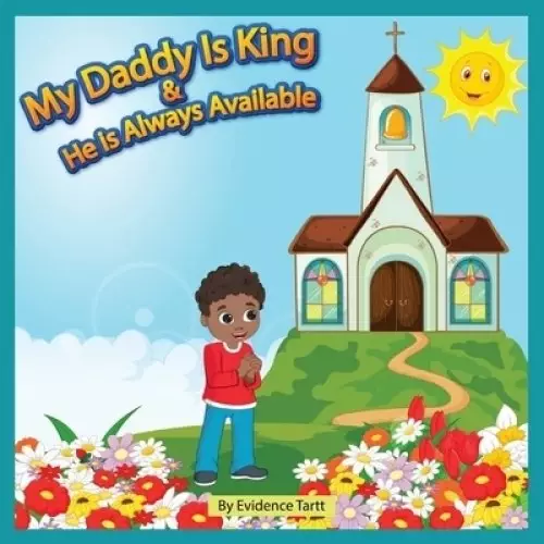 My Daddy Is King and He Is Always Available: Matthew 21:16 ICB
