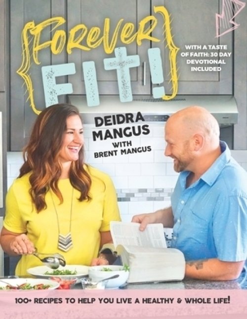 Forever Fit: With a Taste of Faith: 30 Day Devotional Included