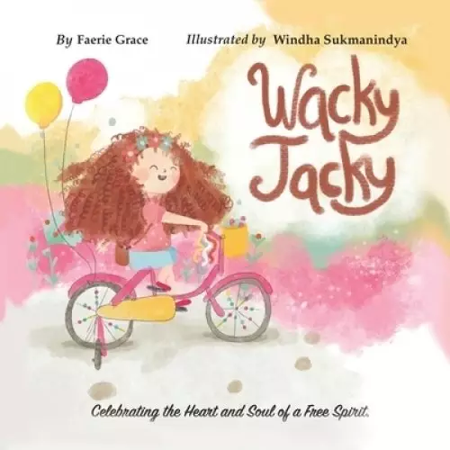 Wacky Jacky: Celebrating the Heart and Soul of a Free Spirit.