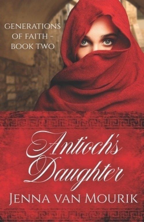 Antioch's Daughter: Generations of Faith Book 2