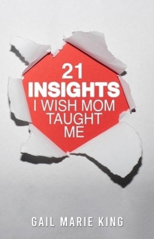 21 Insights I Wish Mom Taught Me