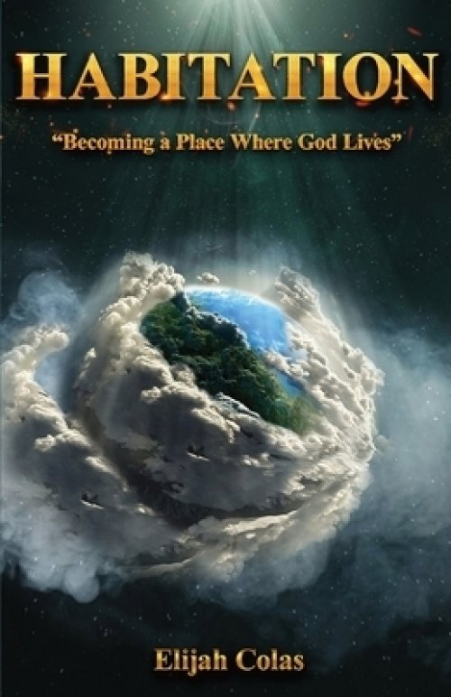 Habitation: Becoming A Place Where God Lives