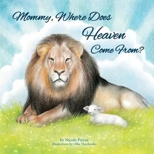 Mommy Where Does Heaven Come From?