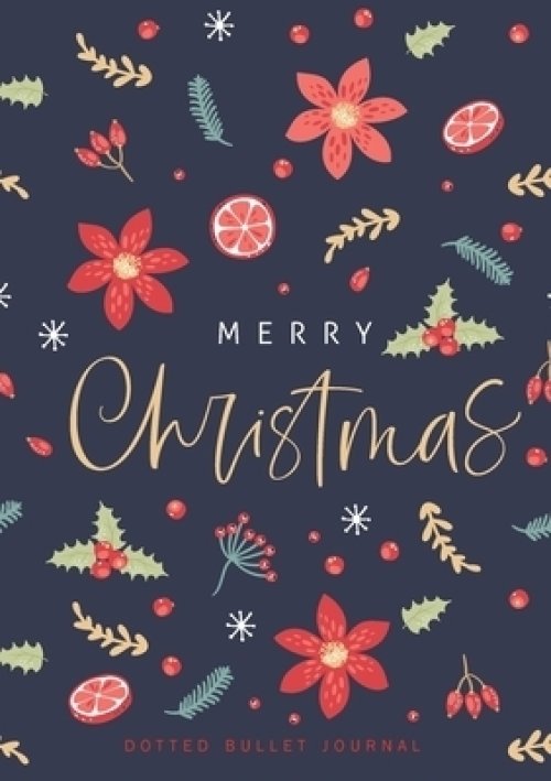 Merry Christmas Dotted Bullet Journal: Cheaper and More Useful than a Card! (Holly) Medium A5 - 5.83X8.27