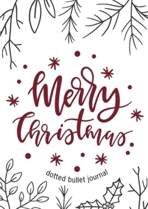 Merry Christmas Dotted Bullet Journal: Cheaper and More Useful than a Card! (Sprigs and Holly) Medium A5 - 5.83X8.27