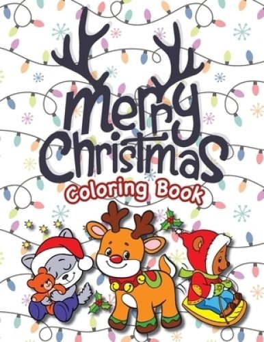 Merry Christmas Coloring Book: (Ages 4-8) Santa Claus, Reindeer, Christmas Trees, Presents, Elves, and More! (Christmas Gift for Kids, Grandkids, Holi