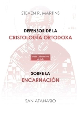 Defensor De La Cristologia Ortodoxa / Sobre La Encarnacion