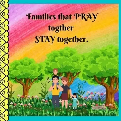 Families That Pray Together Stay Together.