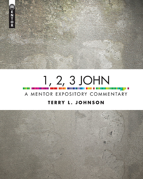 1, 2, 3 John: A Mentor Expository Commentary
