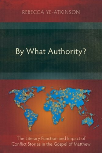 By What Authority?: The Literary Function and Impact of Conflict Stories in the Gospel of Matthew