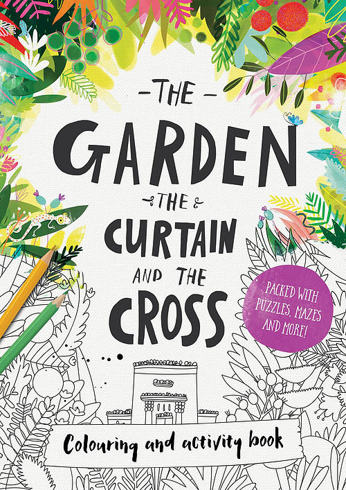 The Garden, the Curtain & the Cross - Colouring and Activity Book
