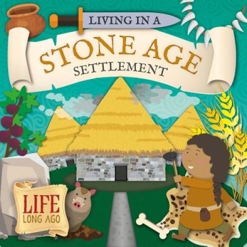 LIVING IN A STONE AGE SETTLEMENT