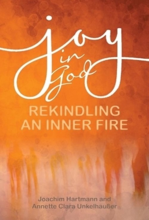 Joy in God: Rekindling an Inner Fire
