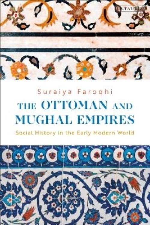 The Ottoman and Mughal Empires: Social History in the Early Modern World