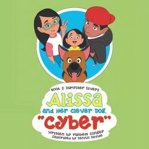Alissa and Her Clever Dog "Cyber": Book 2: Dumpster Divers