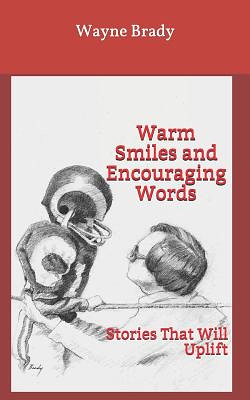 Warm Smiles and Encouraging Words: Stories That Will Uplift