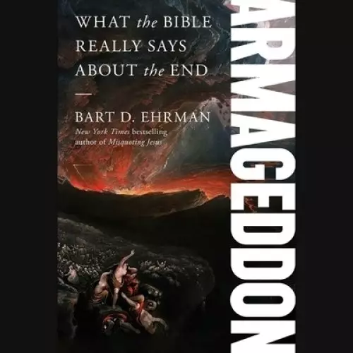 Armageddon: What the Bible Really Says about the End
