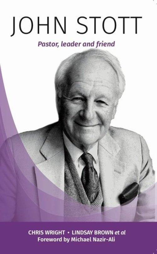 JOHN STOTT: PASTOR, LEADER, FRIEND