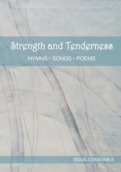 Strength and Tenderness: Hymns, Songs, Poems