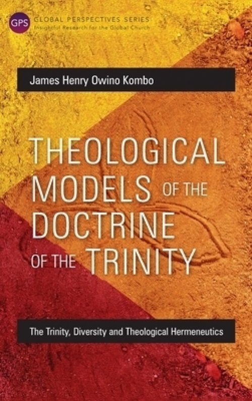 Theological Models of the Doctrine of the Trinity: The Trinity, Diversity and Theological Hermeneutics