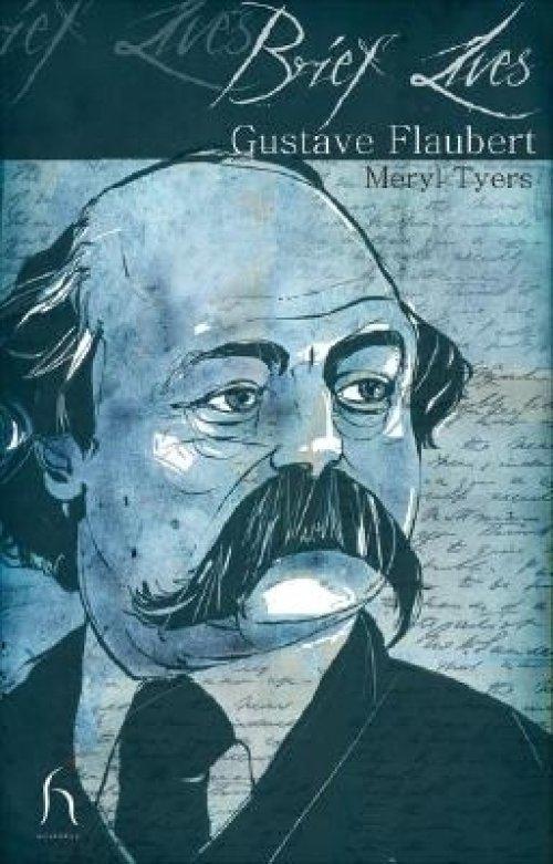 BRIEF LIVES: GUSTAVE FLAUBERT