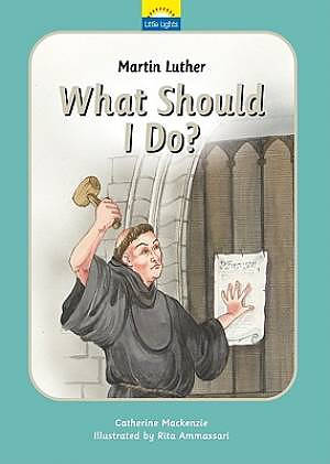 Martin Luther: What should I do?