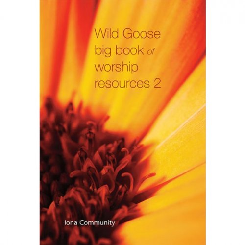 Wild Goose Big Book of Worship Resources 2