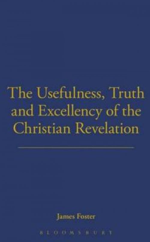 Usefulness, Truth, and Excellency of the Christian Revelation