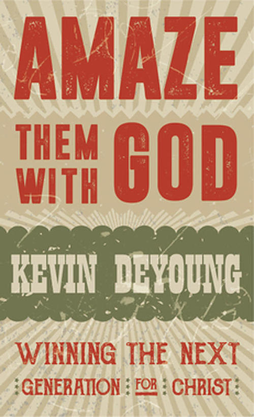 Amaze Them With God