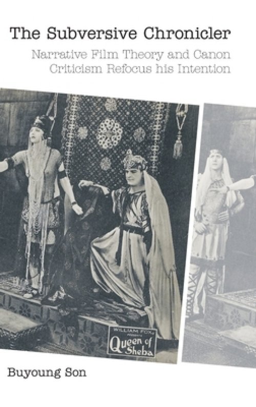 The Subversive Chronicler: Narrative Film Theory and Canon Criticism Refocus his Intention