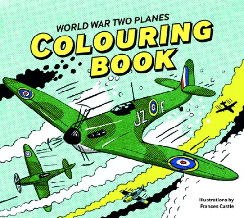 WORLD WAR TWO PLANES COLOURING BOOK