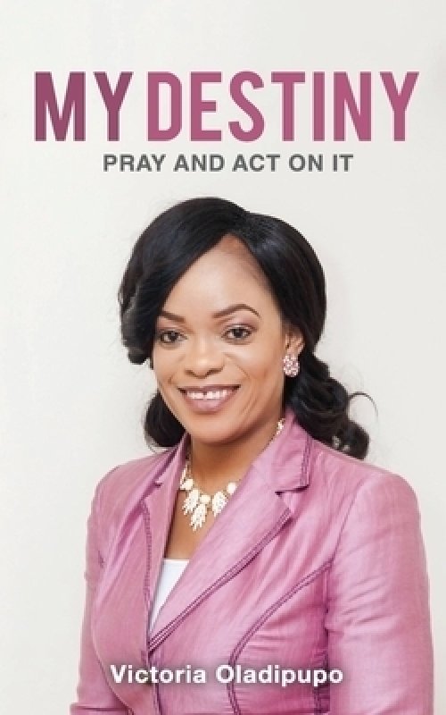My Destiny: Think, Pray and Act on It