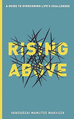 Rising Above: A Guide to Overcoming Life's Challenges