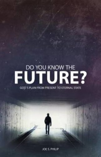 Do You Know the Future? God's Plan from Present to Eternal State