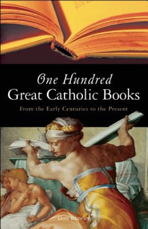 One Hundred Great Catholic Books: From the Early Centuries to the Present