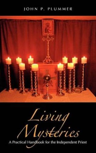 Living Mysteries: A Practical Handbook for the Independent Priest