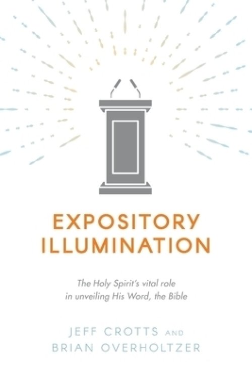 Expository Illumination: The Holy Spirit's vital role in unveiling His Word, the Bible