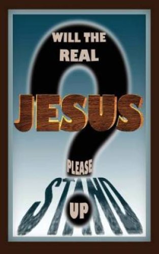 Will the Real Jesus Please Stand Up?