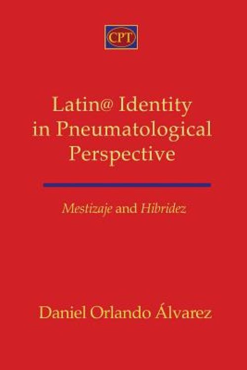 Mestizaje and Hibridez: Latin@ Identity in Pneumatological Perspective