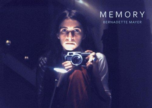 BERNADETTE MAYER: MEMORY