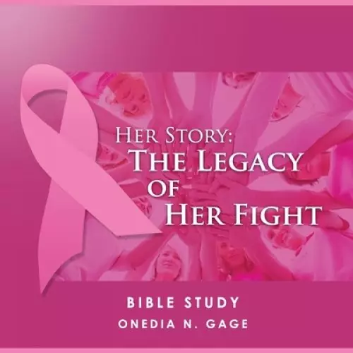Her Story: The Legacy of Her Fight: The Intimate Bible Study